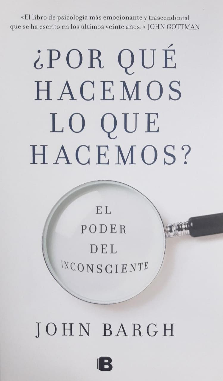 ¿por Qué Hacemos Lo Que Hacemos John Bargh 9789585477131 Happy Booksemk 3552