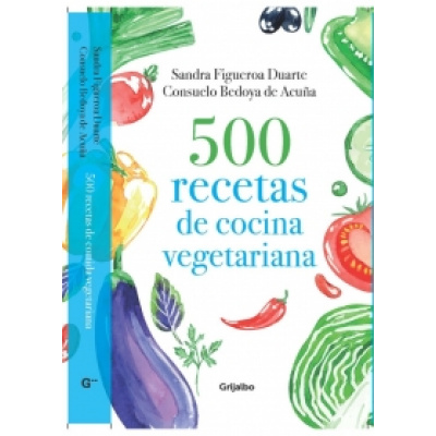 Imagen500 recetas de comida vegetariana. Sandra Figueroa Duarte - Consuelo Bedoya de Acuña