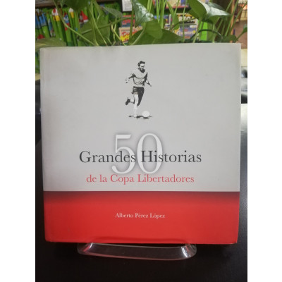 Imagen50 GRANDES HISTORIAS DE LA COPA LIBERTADORES - ALBERTOP PEREZ LOPEZ