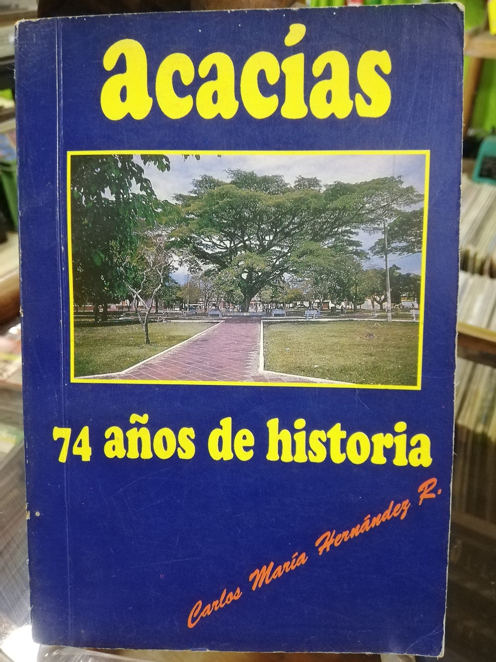 Imagen ACACÍAS, 74 AÑOS DE HISTORIA - CARLOS MARÍA HERNADEZ 1