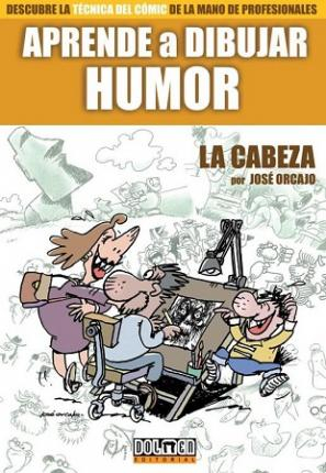 Imagen Aprende a dibujar humor. La cabeza/ José Orcajo 1