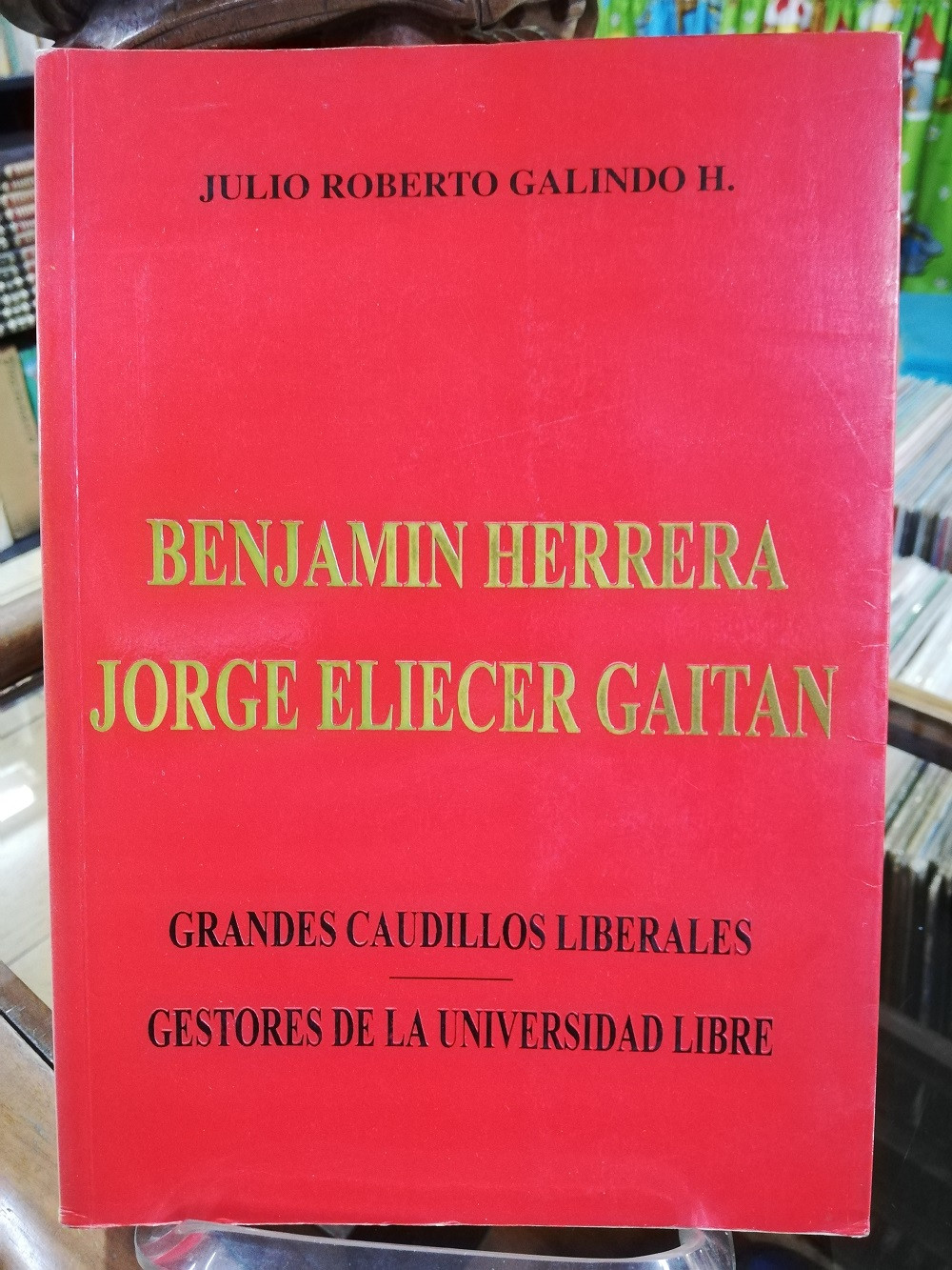 Imagen BENJAMIN HERRERA/JORGE ELICER GAITÁN, GRANDES CAUDILLOS LIBERALES GESTORES DE LA UNIVERSIDAD LIBRE - JULIO ROBERTO GALINDO