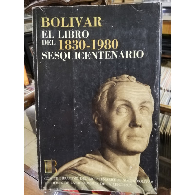 ImagenBOLIVAR - EL LIBRO DEL SESQUICENTENARIO 1830-1980 - COMITÉ EJECUTIVO DEL BICENTENARIO DE SIMÓN BOLIVAR