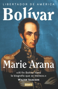Imagen Bolívar. Libertador de América. Marie Arana