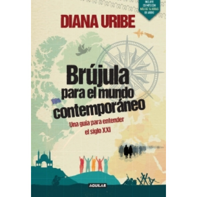 ImagenBrújula Para El Mundo Contemporáneo. Una guía para entender el siglo XXI. Diana Uribe