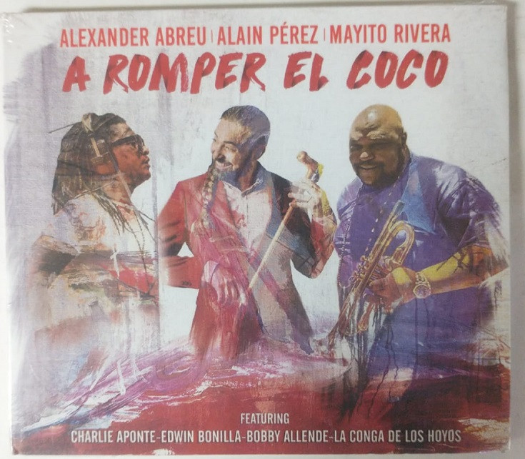 Imagen CD ALEXANDER ABREU / ALAIN PEREZ / MAYITO RIVERA - A ROMPER EL COCO 1