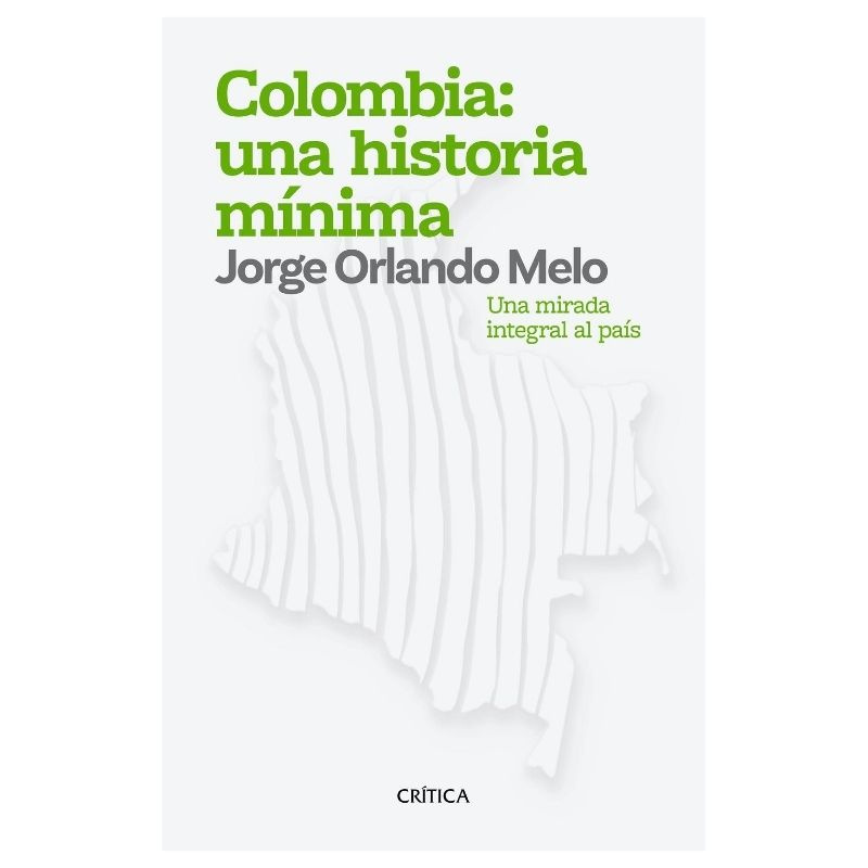 Imagen Colombia: una historia mínima. Jorge Orlando Melo González 1