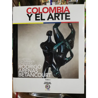 ImagenCOLOMBIA Y EL ARTE TOMO 2 - 30 ARTISTAS COLOMBIANOS HOMENAJE A RODRIGO ARENAS BETANCOURT