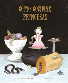 Imagen Cómo cocinar princesas. Ana Martínez Castillo - Laura Liz 1
