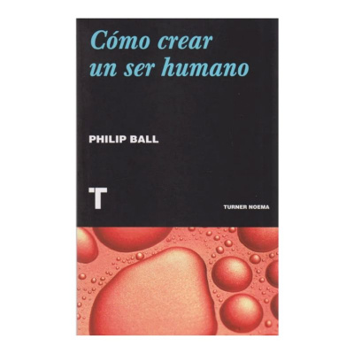 ImagenCómo crear un ser humano. Philip Ball