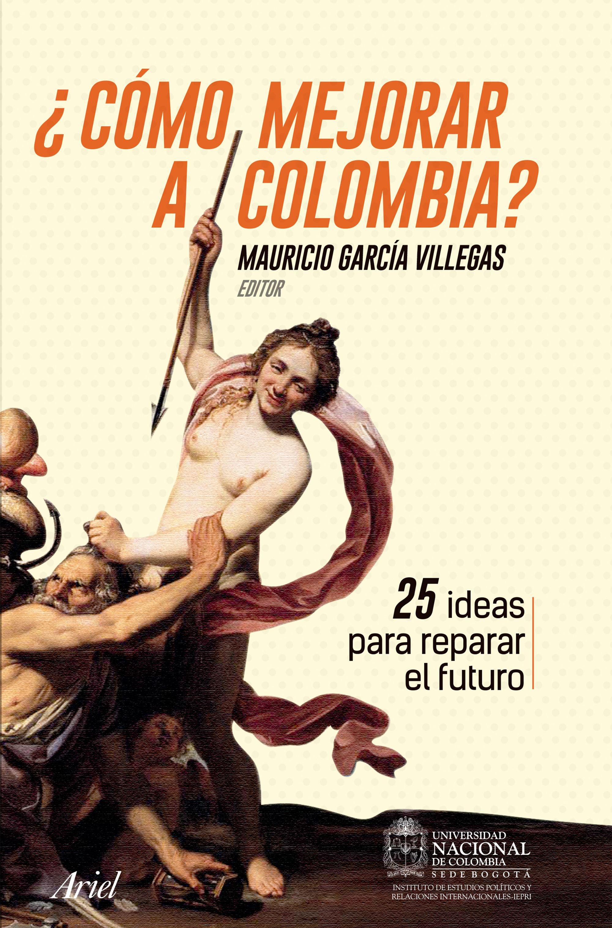 Imagen ¿Cómo mejorar a Colombia?. Maurio García Villegas