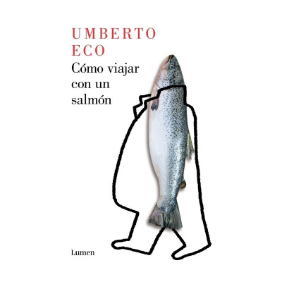 ImagenCómo viajar con un salmón. Umberto Eco