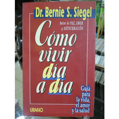 ImagenCÓMO VIVIR DÍA A DÍA - Dr. BERNIE S. SIEGEL