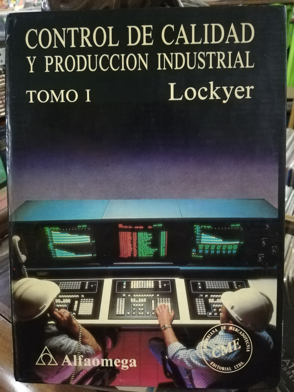Imagen CONTROL DE CALIDAD Y PRODUCCIÓN INDUSTRIAL 3 TOMOS - LOCKYER/DUNCAN