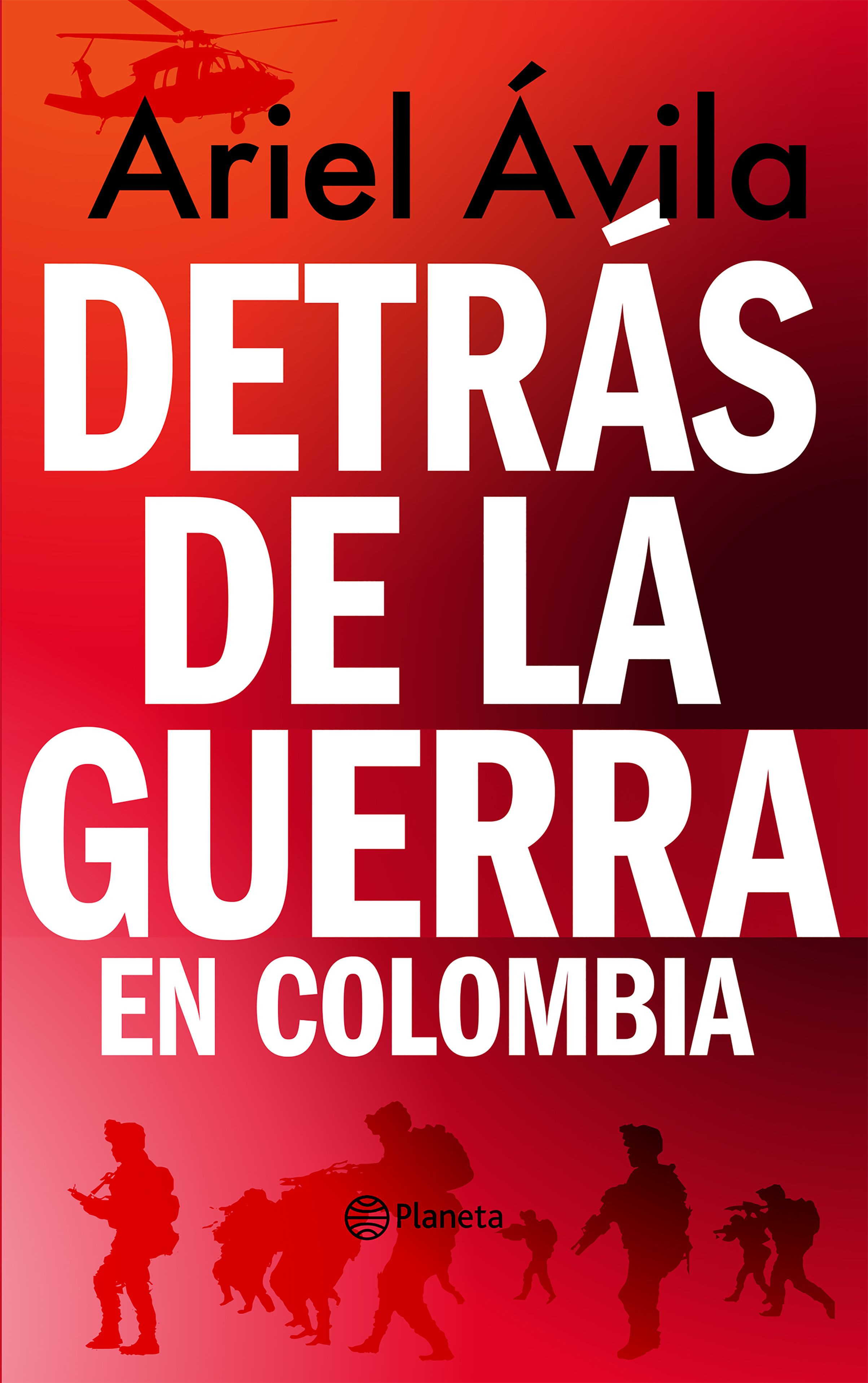 Imagen Detrás de la guerra en Colombia. Ariel Ávila Martínez 1