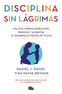Imagen Disciplina Sin Lágrimas. Daniel J. Siegel - Tina Payne Brysol 1