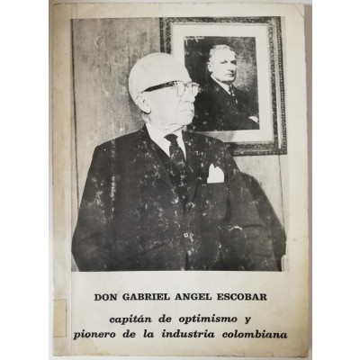 ImagenDON GABRIEL ANGEL ESCOBAR - CAPITAN DE OPTIMISMO Y PIONERO DE LA INDSU