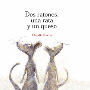 Imagen Dos ratones, una rata y un queso. Claudia Rueda