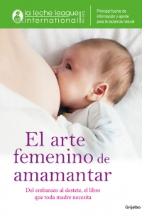 Imagen El arte femenino de amamantar. Asociación liga de la lecha colombiana 1