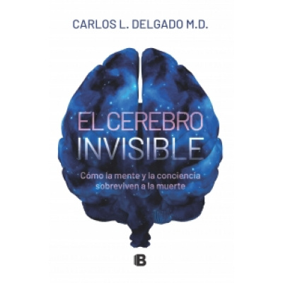 ImagenEl cerebro invisible. Carlos L. Delgado M.D