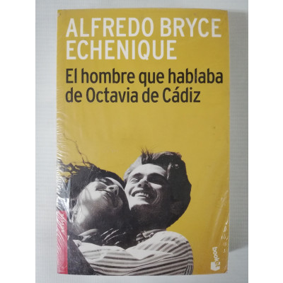 ImagenEL HOMBRE QUE HABLABA DE OCTAVIA DE CÁDIZ - ALFREDO BRYCE ECHENIQUE