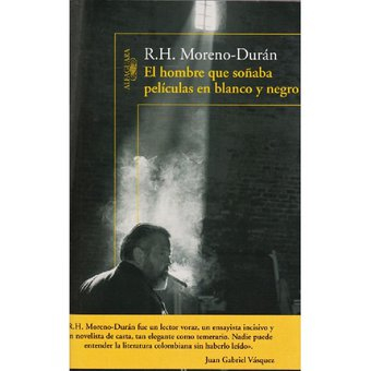 Imagen El hombre que soñaba peliculas en blanco y negro/ R.H. Moreno - Durán