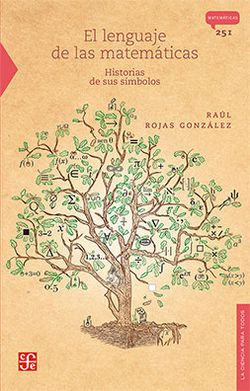 Imagen El lenguaje de las matemáticas. Historias de sus símbolos. Rojas González, Raúl 1