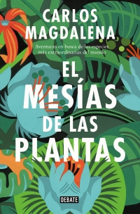 Imagen El mesías de las plantas. Carlos Magadalena 1