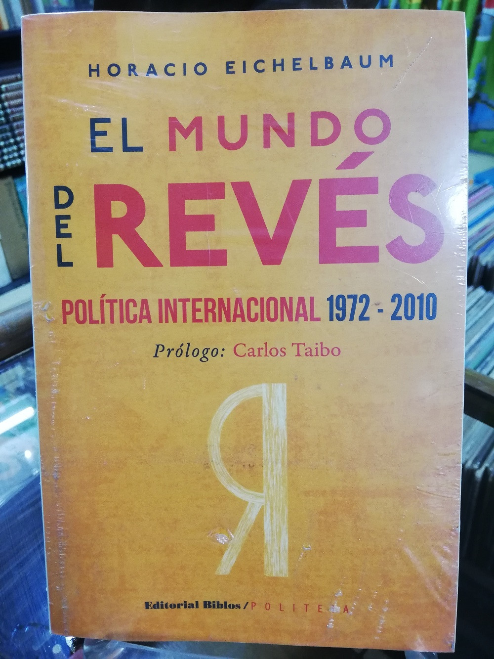 Imagen EL MUNDO DEL REVÉS, POLÍTICA INTERNACIONAL 1972-2010 - HORACIO EICHELBAUM 1