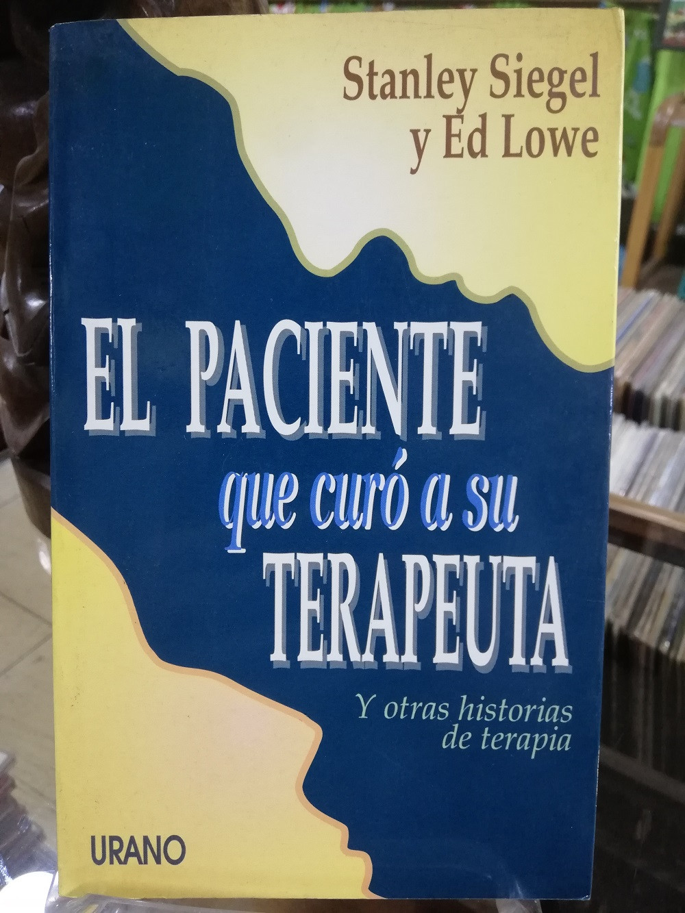 Imagen EL PACIENTE QUE CURÓ A SU TERAPEUTA, Y OTRAS HISTORIAS DE TERAPIA - STANLEY SIEGEL Y ED LOWE 1