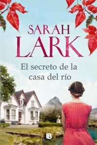 Imagen El secreto de la casa del río. Sarah Lark 1