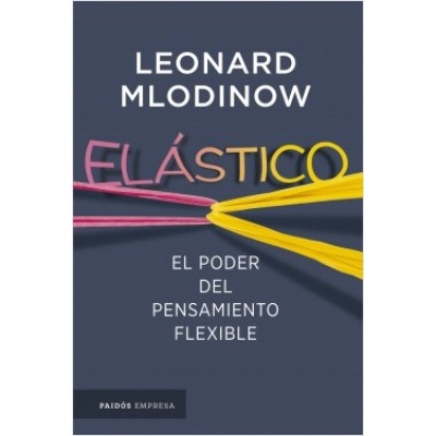 ImagenElástico. El poder del pensamiento flexible. Leonard Mlodinow