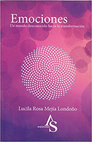 Imagen Emociones. Un mundo Desconocido Hacia La Transformación. Lucila Rosa Mejía Londoño 1