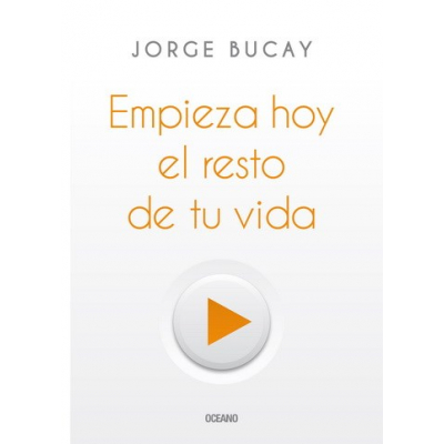 ImagenEmpieza hoy el resto de tu vida. Jorge Bucay