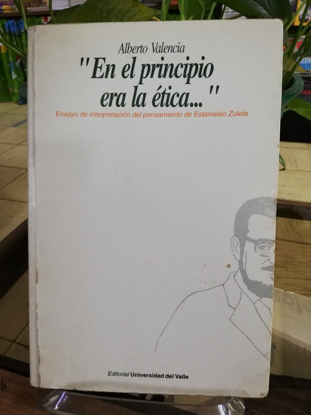 Imagen EN EL PRINCIPIO ERA LA ÉTICA - ALBERTO VALENCIA 1