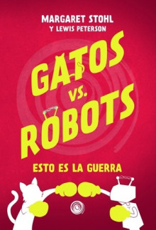 Imagen Gatos vs. Robots. Esto es la guerra. Margaret Stohl 1