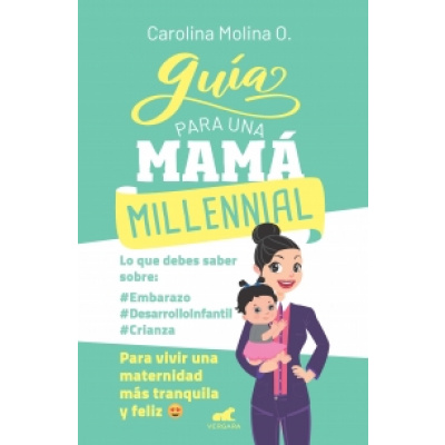 ImagenGuía para una Mamá Millennial. Carolina Molina O.