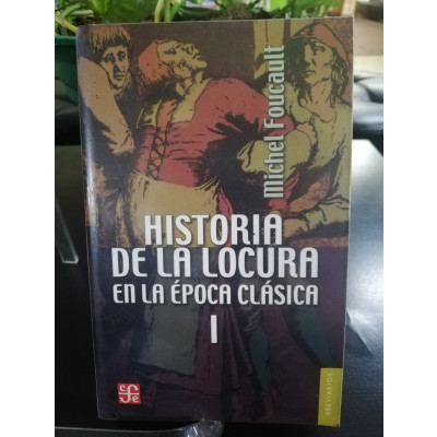 ImagenHISTORIA DE LA LOCURA EN LA EPOCA CLÁSICA VOL. 1 - MICHEL FOUCAULT