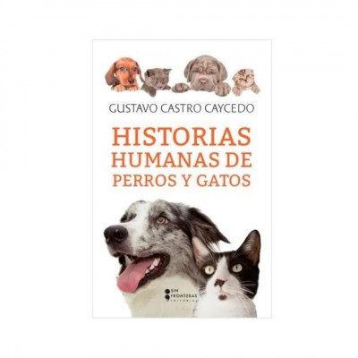 ImagenHistorias Humanas De Perros Y Gatos. Gustavo Castro Caicedo