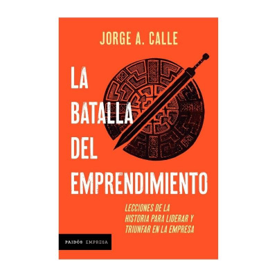ImagenLa batalla del emprendimiento. Jorge A. Calle