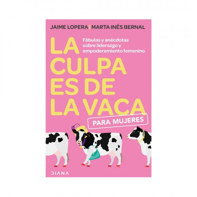 ImagenLa Culpa Es De La Vaca Para Mujeres. Jaime Lopera y Marta Bernal