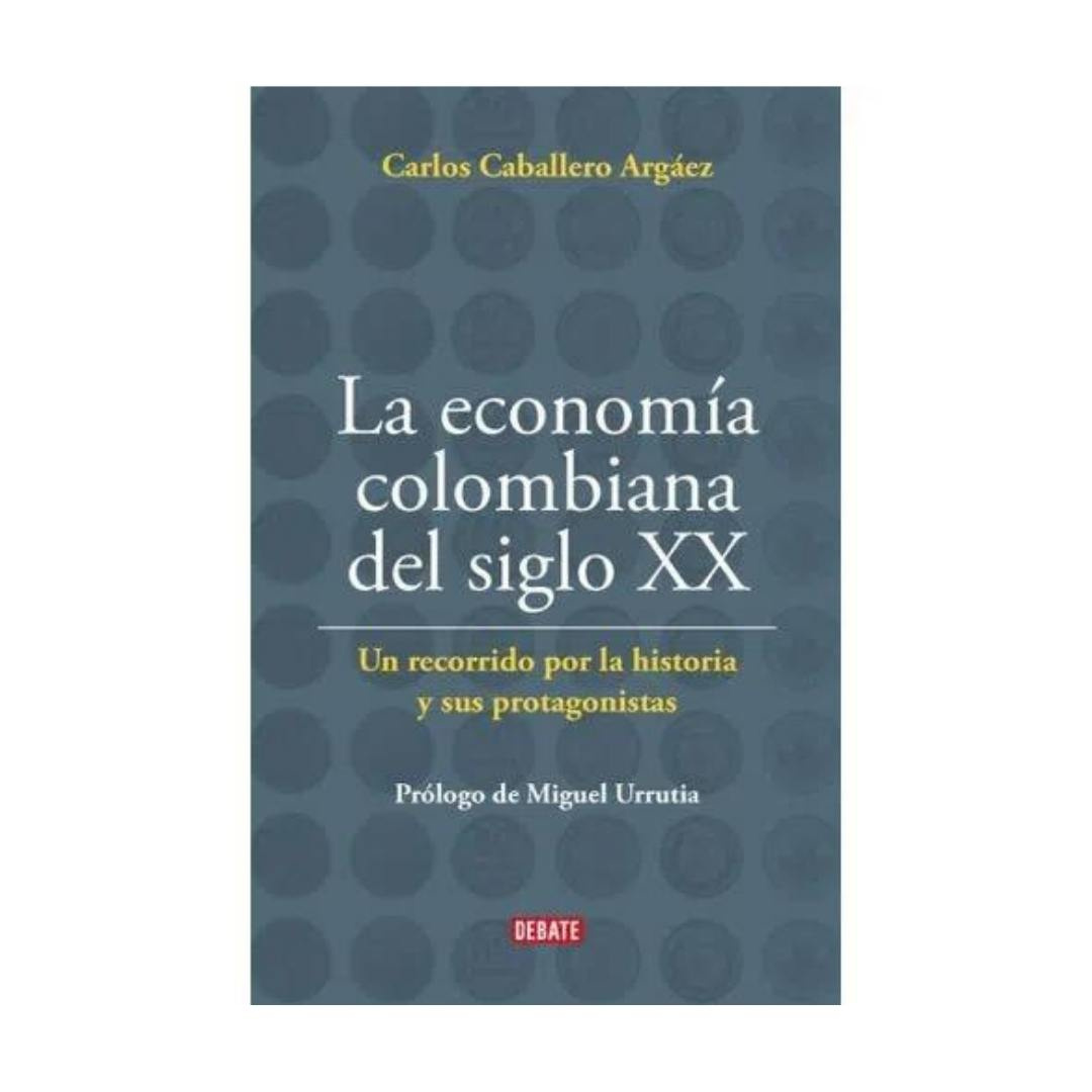 Imagen La EconomÍa Colombiana Del Siglo XX. Carlos Caballero Argáez