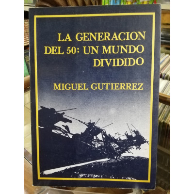 ImagenLA GENERACIÓN DEL 50: UN MUNDO DIVIDIDO - MIGUEL GUTIERREZ