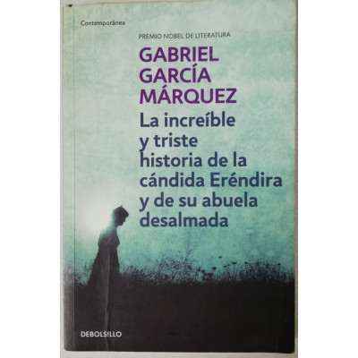 ImagenLA INCREIBLE Y TRISTE HISTORIA DE LA CÁNDIDA ERÉNDIRA Y DE SU ABUELA DESALMADA - GABRIEL GARCIA MARQUEZ