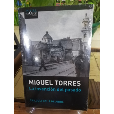 ImagenLA INVENCIÓN DEL PASADO - MIGUEL TORRES TRILOGIA DEL 9 DE ABRIL VOL. 3