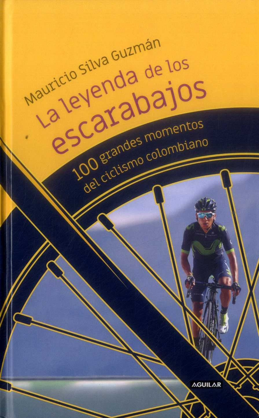 Imagen La Leyenda de los escarabajos: 100 momentos del ciclismo colombiano/ Mauricio Silva Guzmán