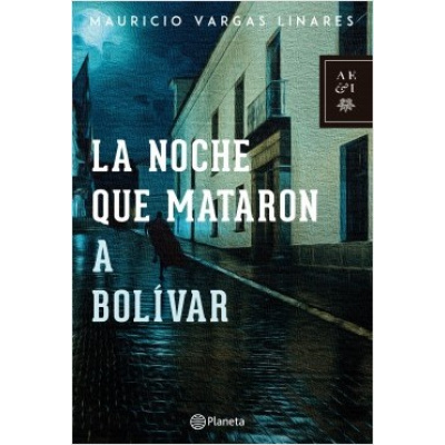 ImagenLa noche que mataron a Bolívar. Mauricio Vargas