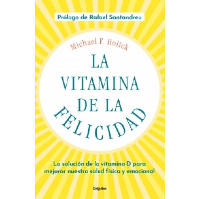 ImagenLa vitamina de la felicidad. Michael F. Holick