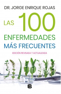 Imagen Las 100 enfermedades más frecuentes. Cómo hacer de tu cocina una farmacia. Dr. Jorge Enrique Rojas