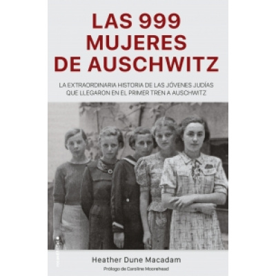 ImagenLas 999 Mujeres de Auschwitz. Heather Dune Macadam
